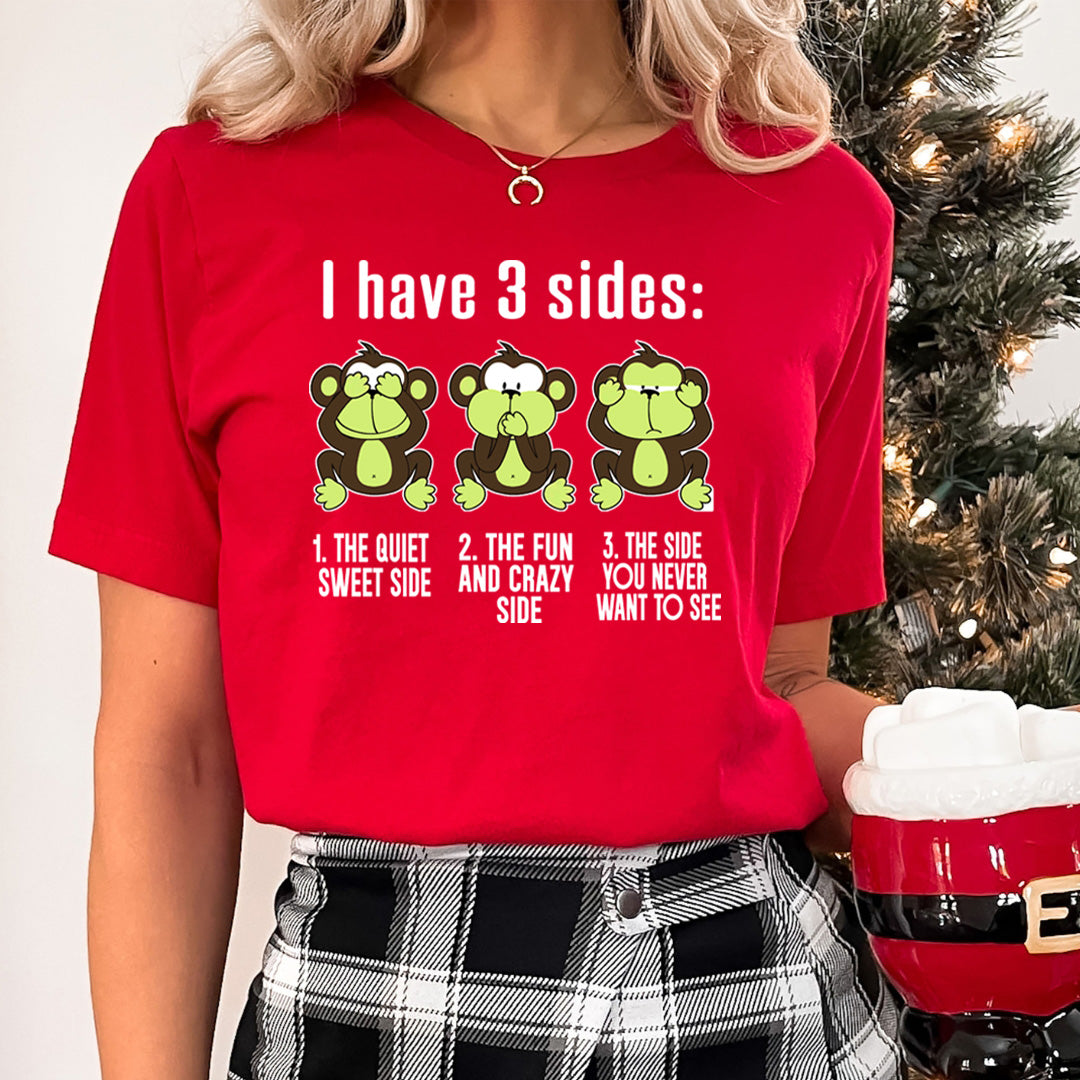 I Have 3 Sides: - Unisex T-Shirt