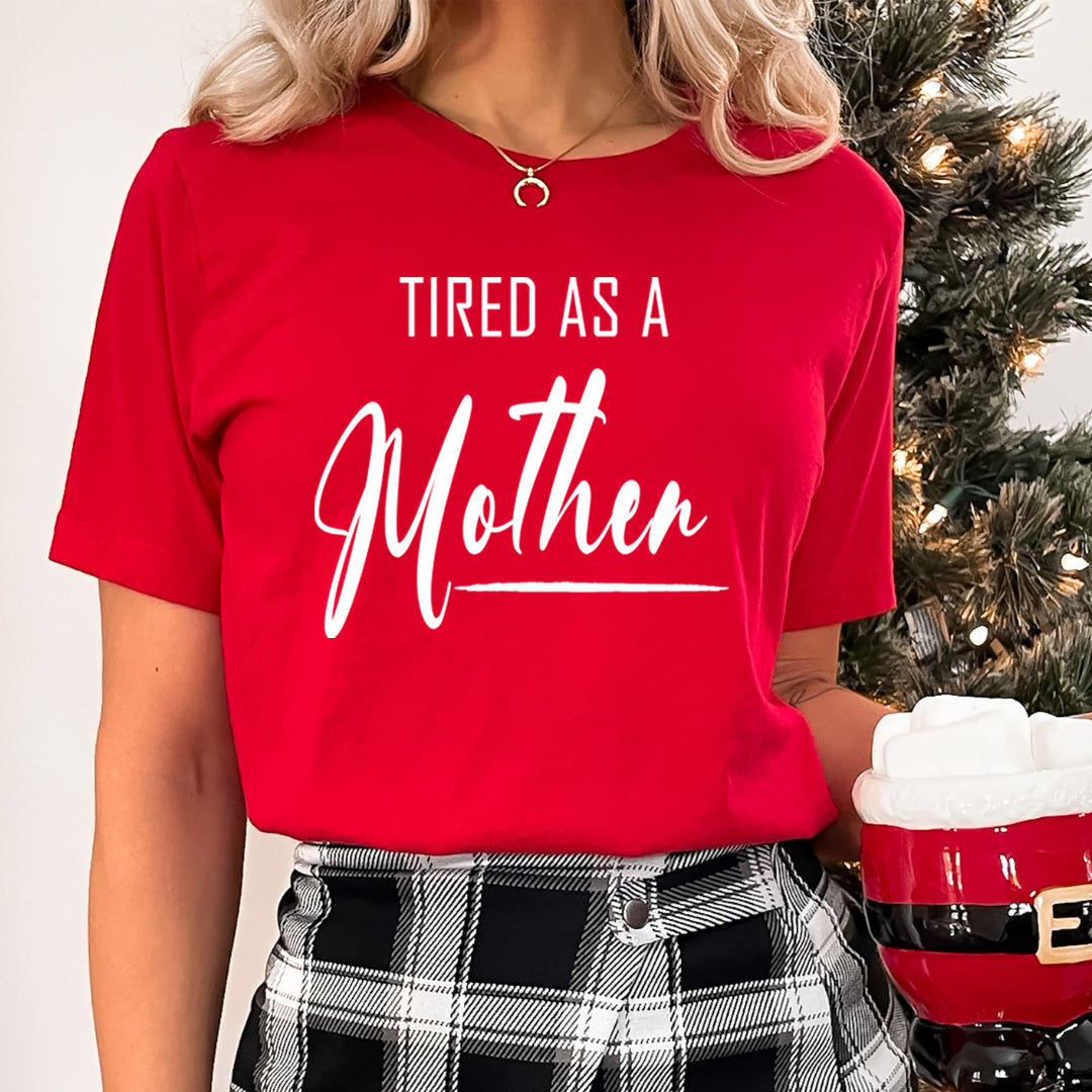 Tired As A Mother - Unisex T-Shirt