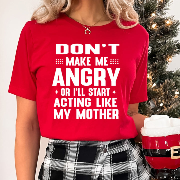 Don't Make Me Angry - Unisex T-Shirt