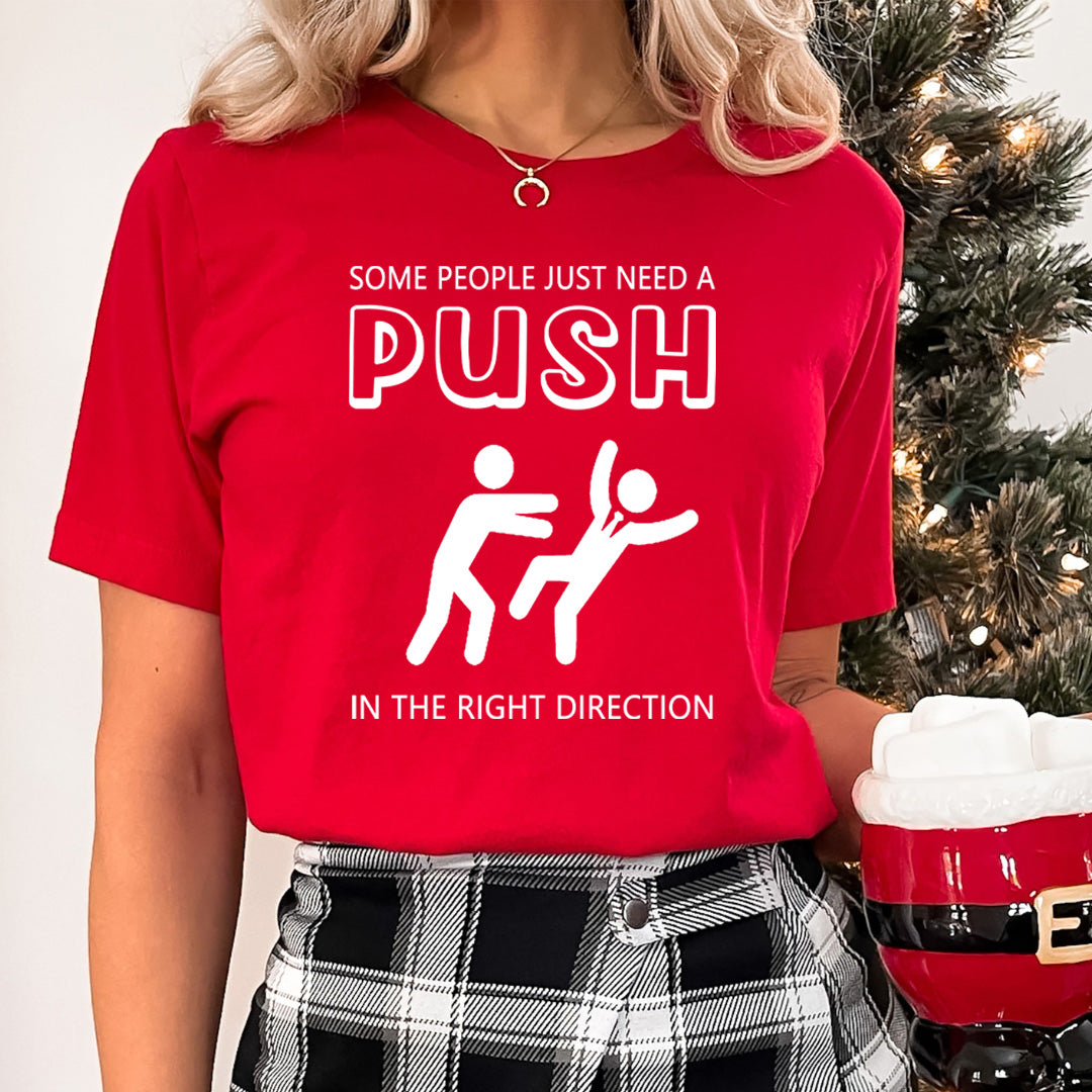 Need a Push in Right Direction - Unisex T-Shirt