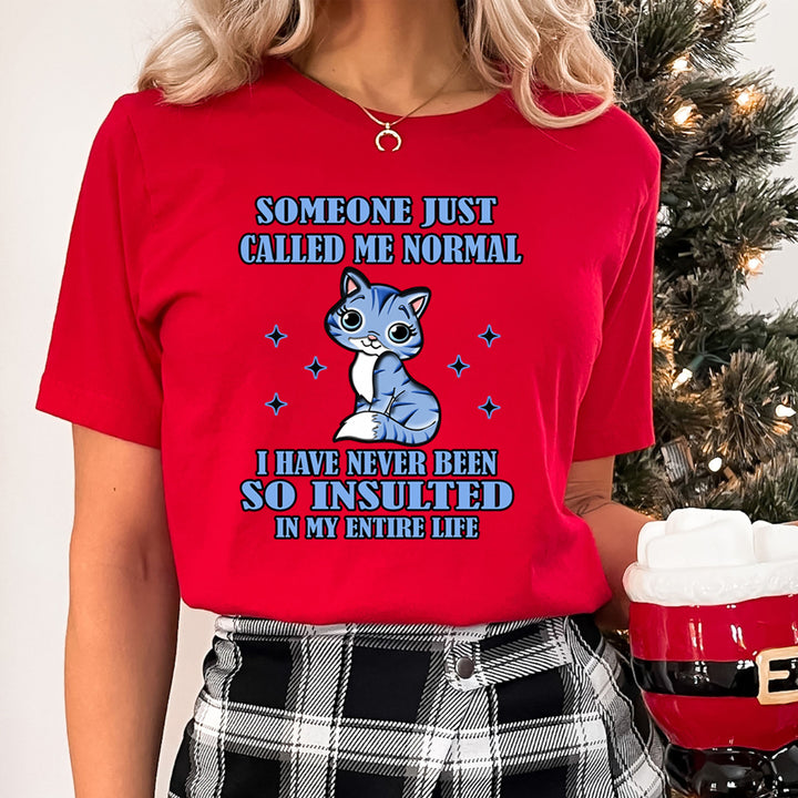 Someone Just Called Me Normal - Unisex T-Shirt