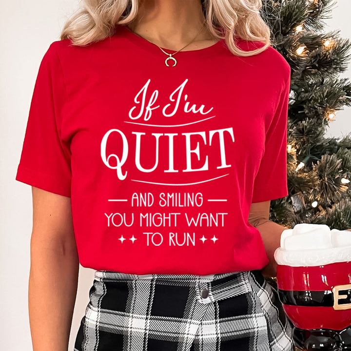 If I'm Quiet And Smiling  - Unisex T-Shirt