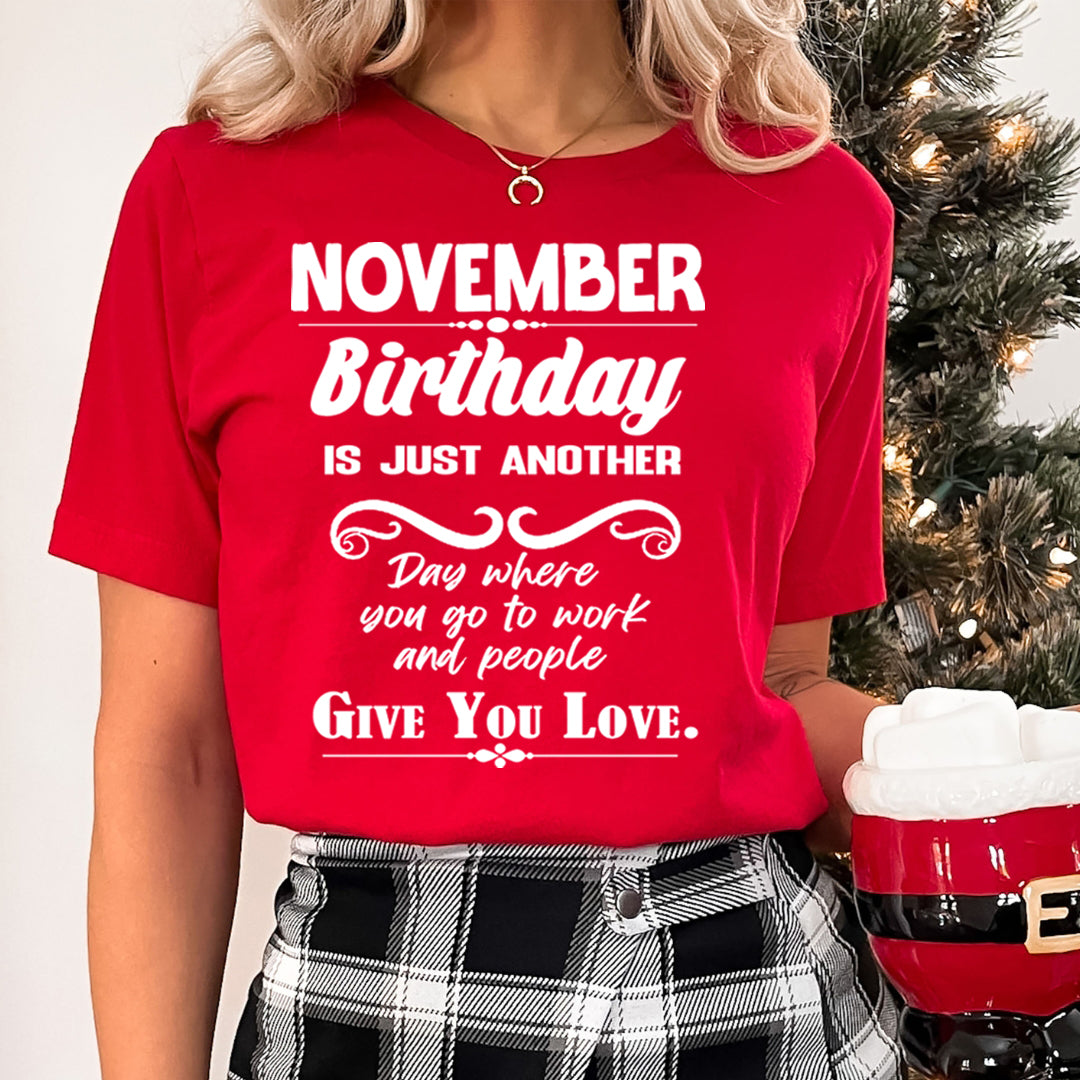 November Birthday Girl Give You Love - Unisex T-Shirt
