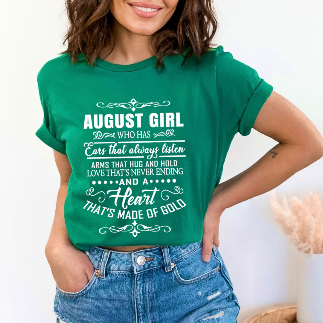 August Girl Who Has Heart That's Made Of Gold  - Unisex T-Shirt