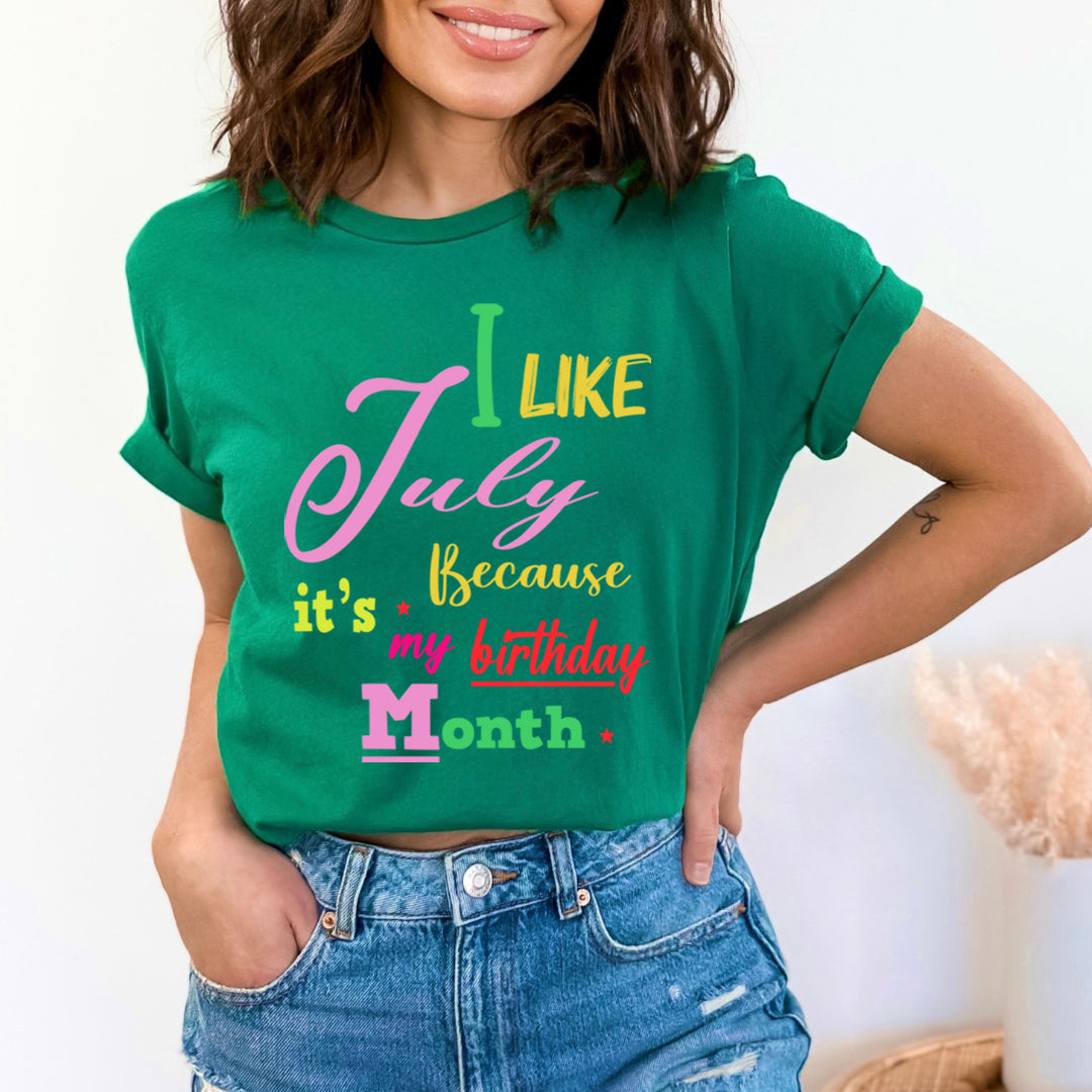 I Like July Because It's My Birthday Month - Unisex T-Shirt