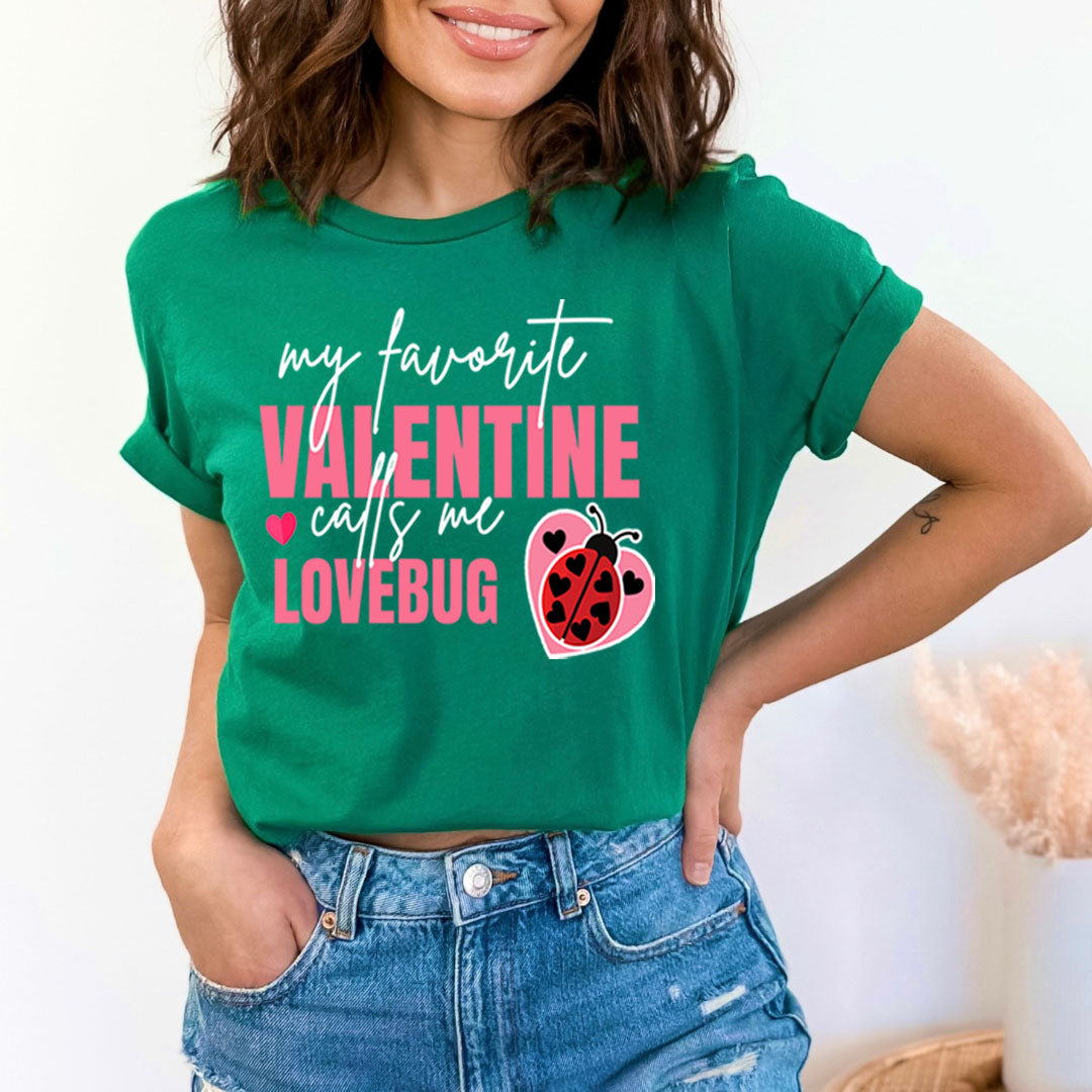 My Favorite Valentine Calls Me Lovebug - Unisex T-Shirt