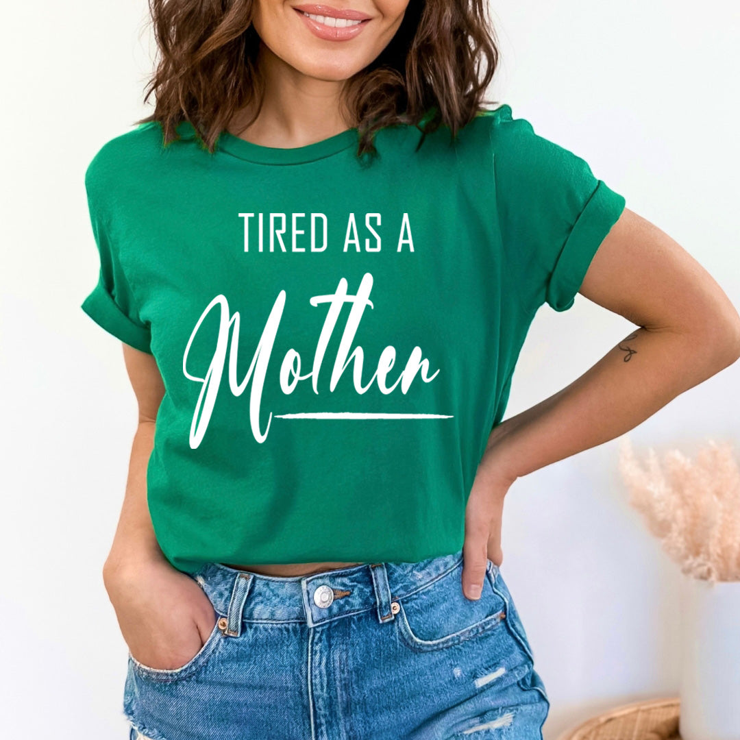 Tired As A Mother - Unisex T-Shirt