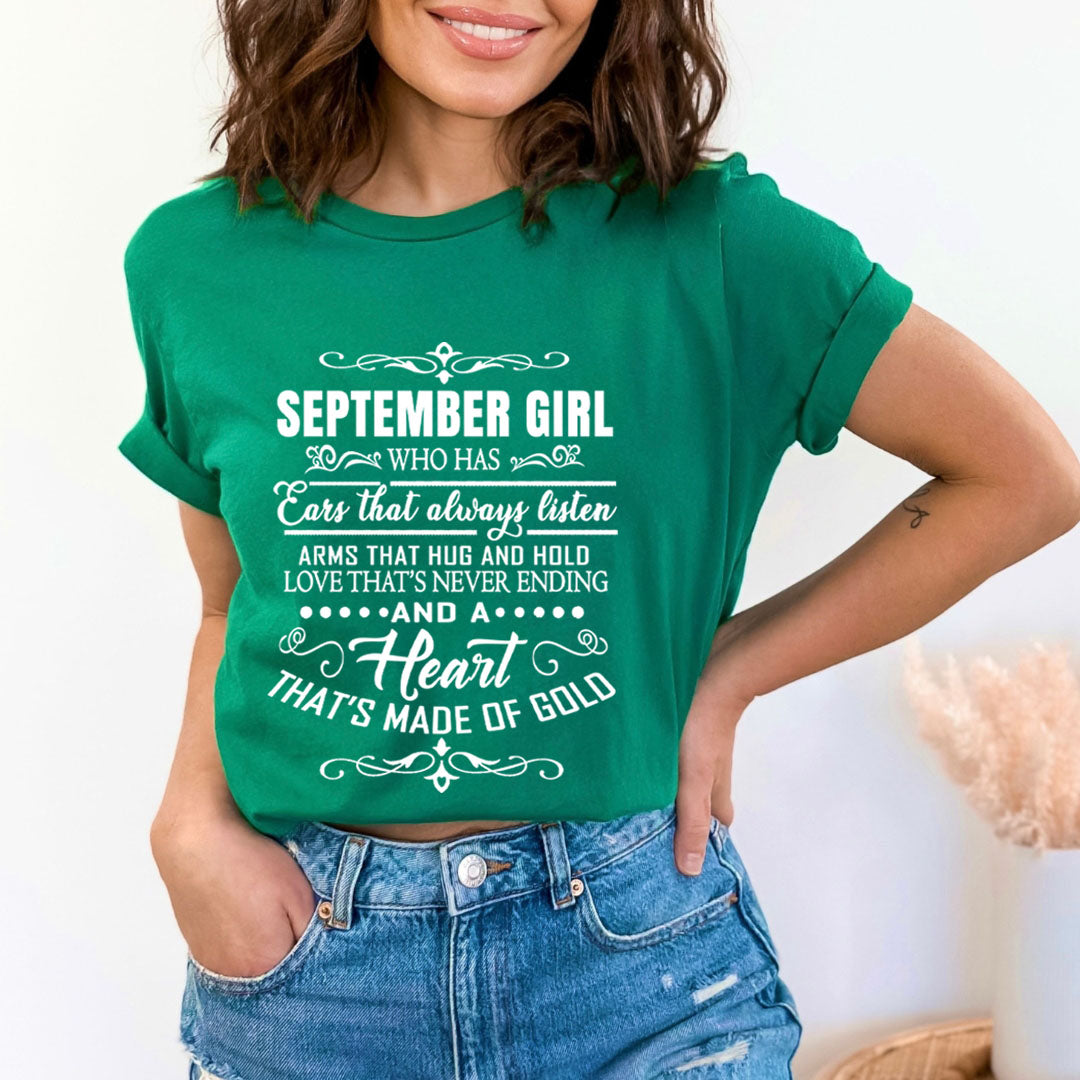 September Girl Who Has Heart That's Made Of Gold  - Unisex T-Shirt