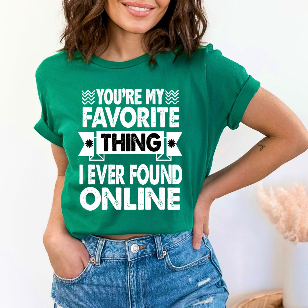 My Favorite Thing Found Online - Unisex T-Shirt