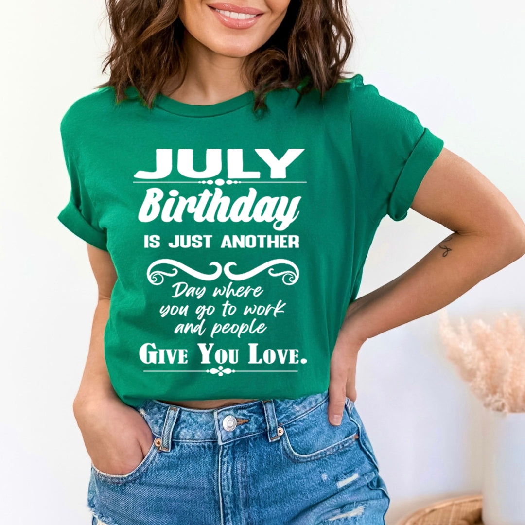 July Birthday Girl Give You Love - Unisex T-Shirt
