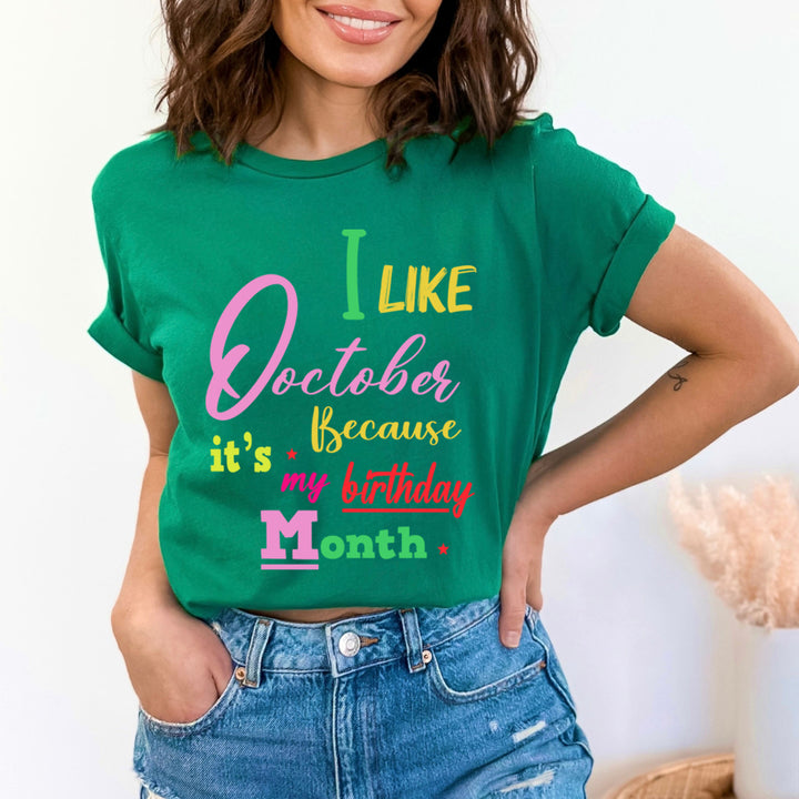 I Like October Because It's My Birthday Month - Unisex T-Shirt