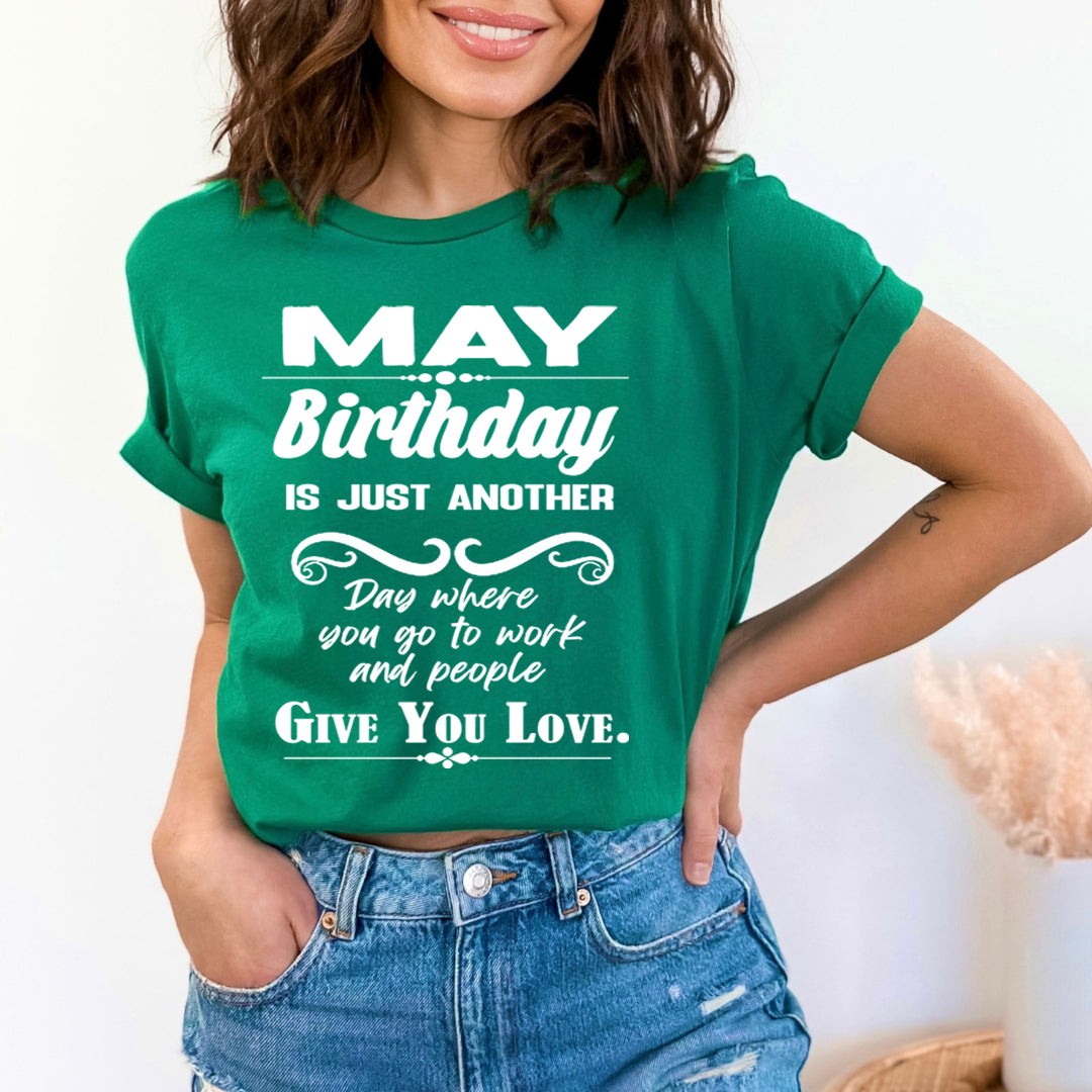 May Birthday Girl Give You Love - Unisex T-Shirt