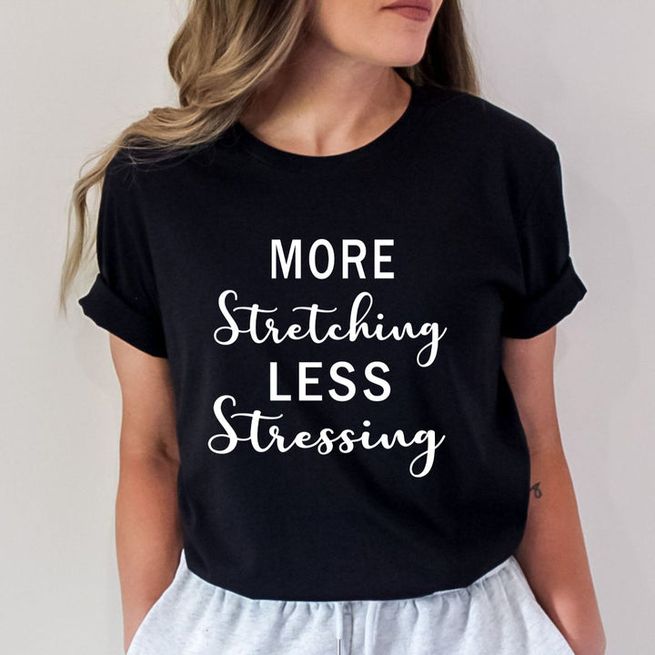 More Stretching Less Stressing - Bella Canvas