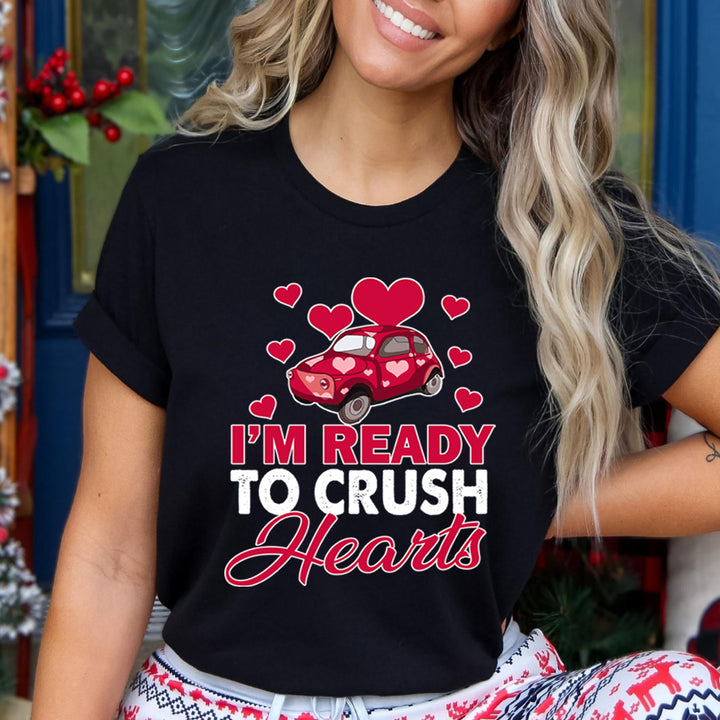 I'm Ready To Crush The Hearts - Unisex T-Shirt