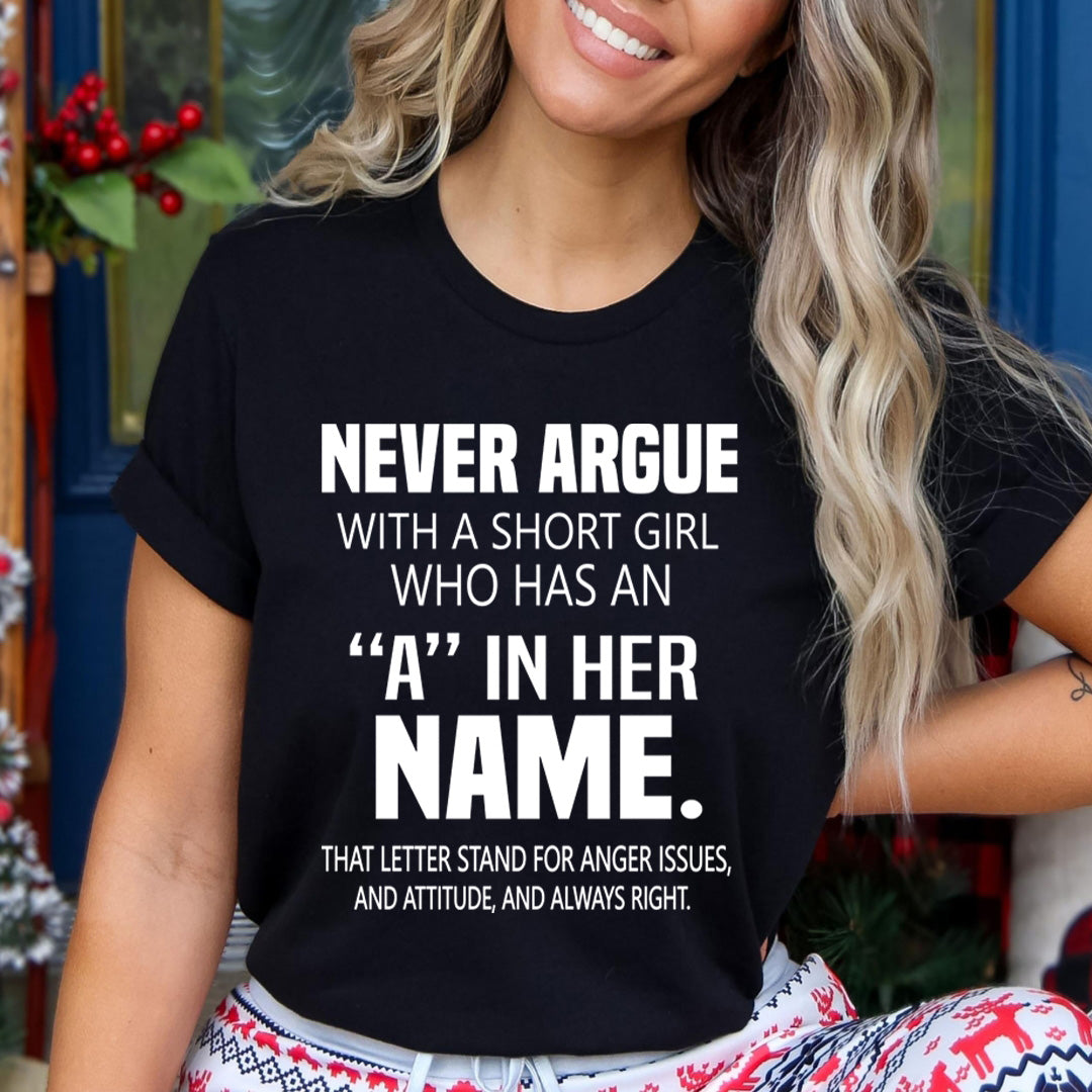 Never Argue With A Short Girl - Unisex T-Shirt