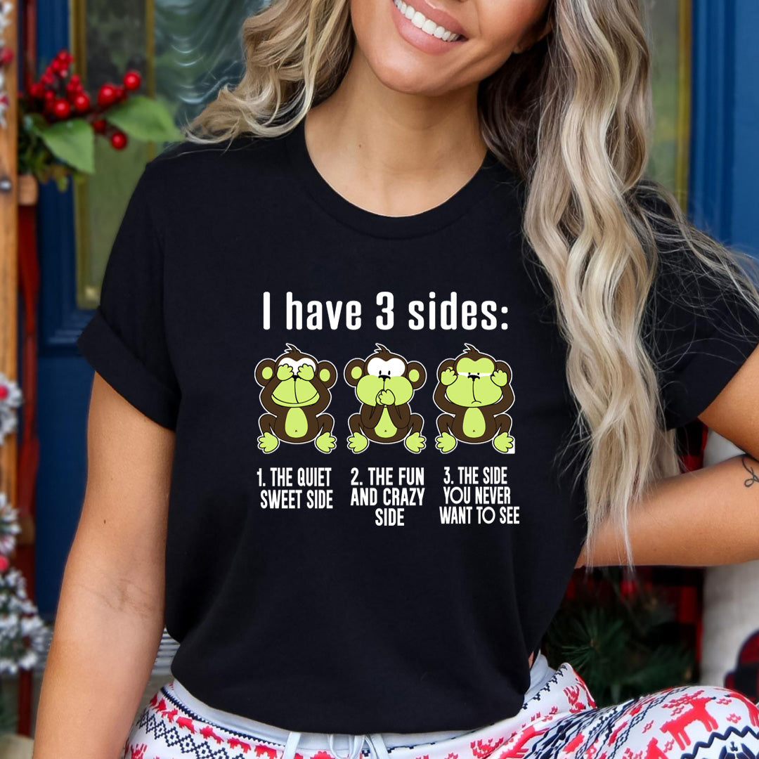 I Have 3 Sides: - T-Shirt