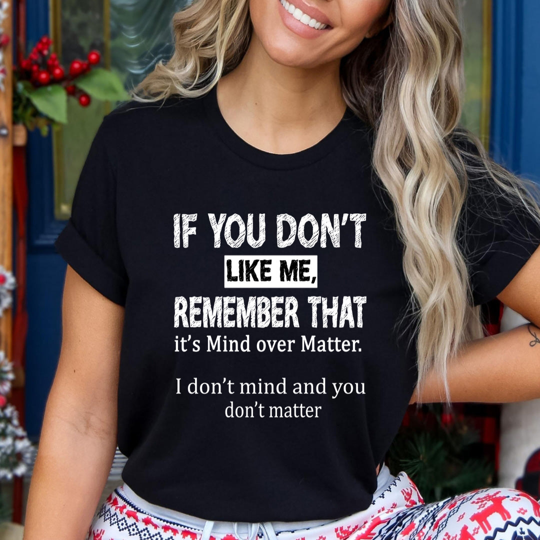 If You Don't like Me Don't Matter - Unisex T-Shirt