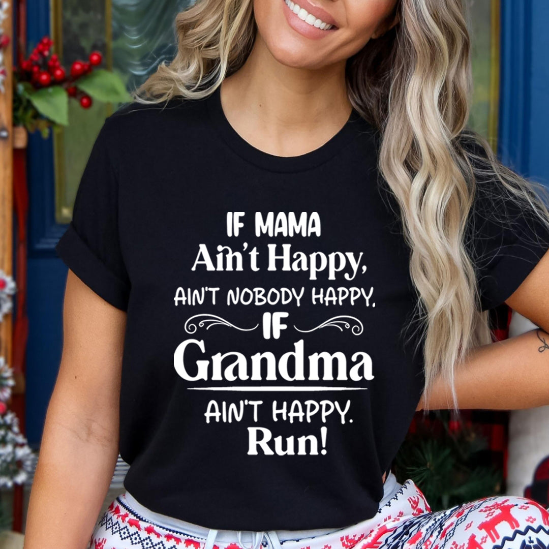If Grandma Ain't Happy Run  - Unisex T-Shirt