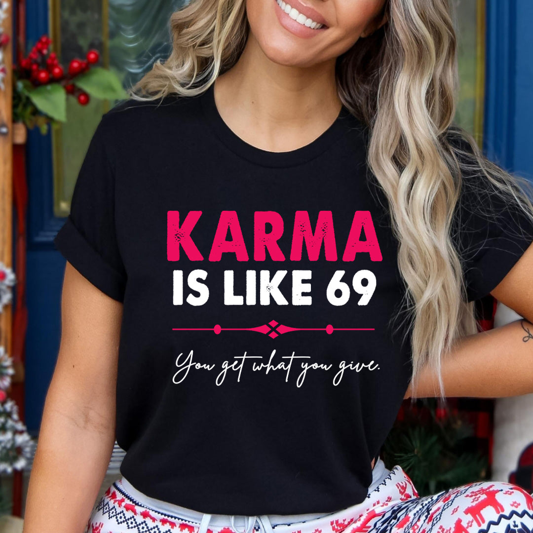 Karma Is Like 69 - Unisex T-Shirt