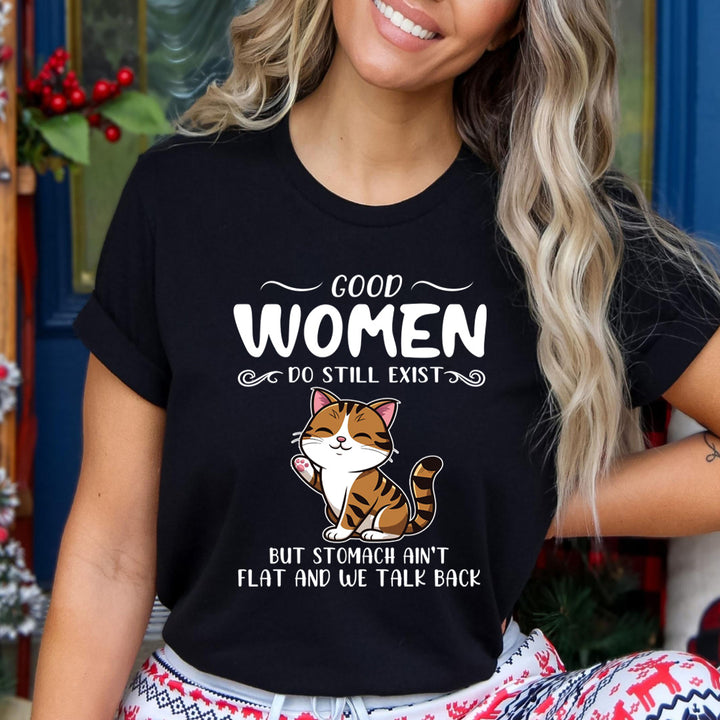 Good Women Do Still Exist - Unisex T-Shirt