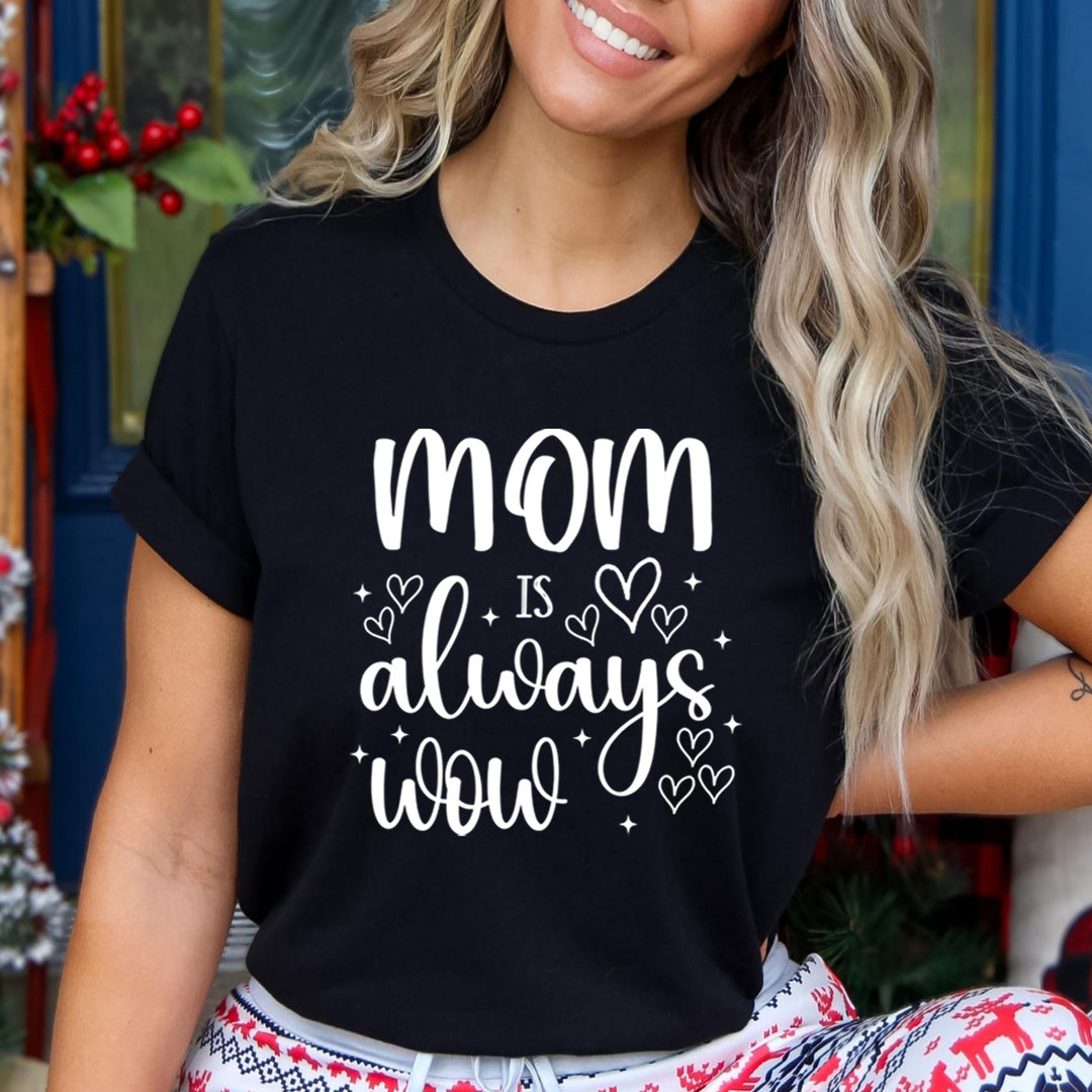 Mom is Always Wow - Unisex T-Shirt