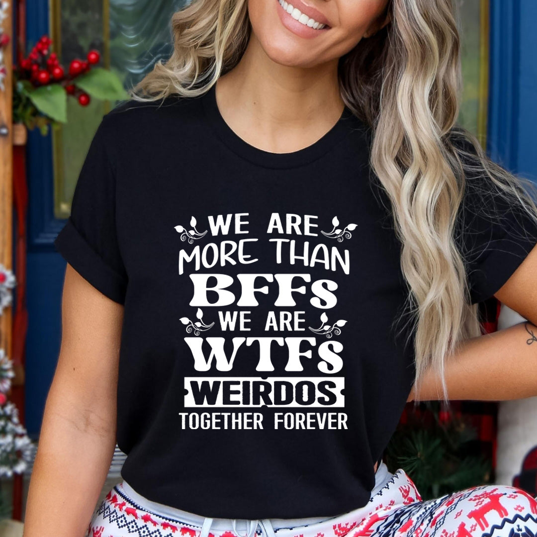 We Are More Than BFFs - Unisex T-Shirt