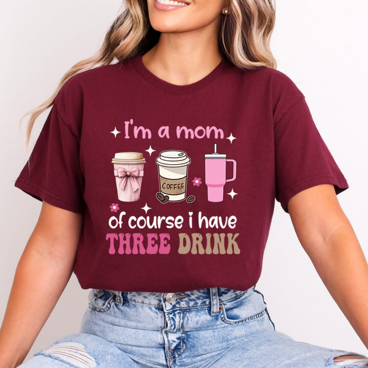 Of Course I Have Three Drink - Bella Canvas