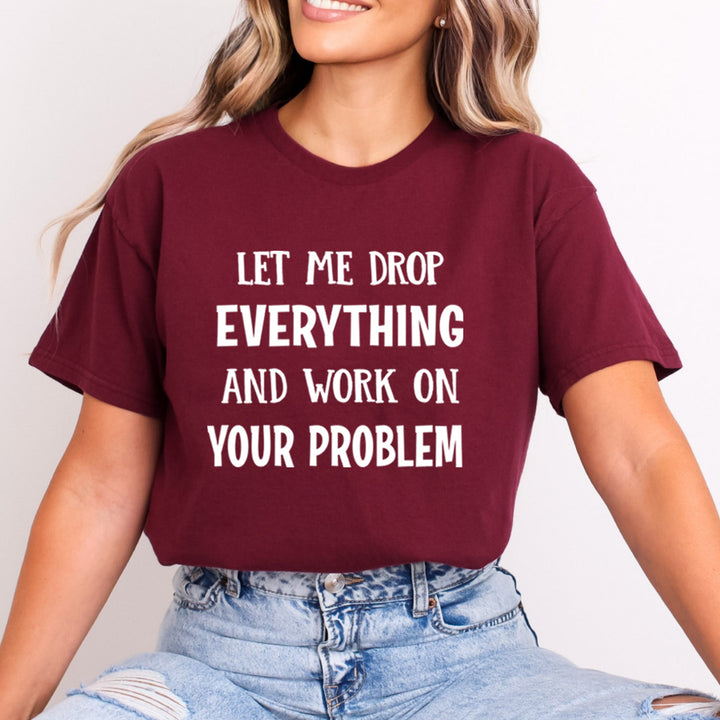 Let Me Drop Everything - Bella Canvas