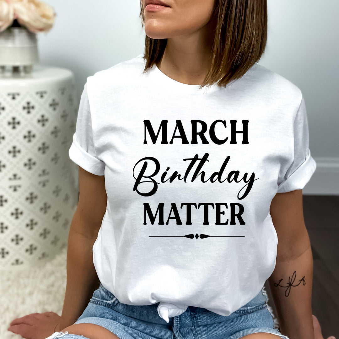 March Birthday Matter - Bella canvas