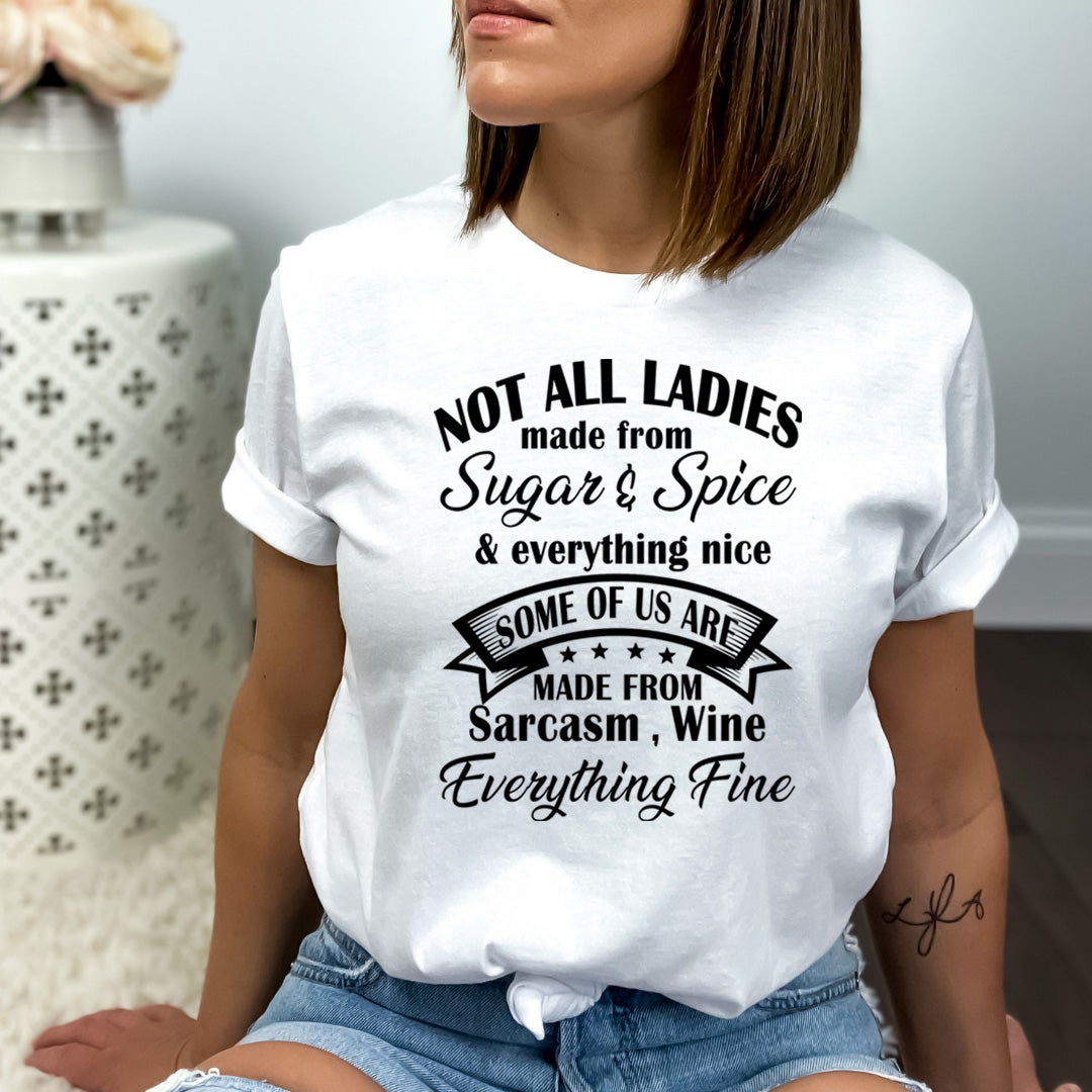 Not All Ladies Made From Sugar And Spice - Bella canvas
