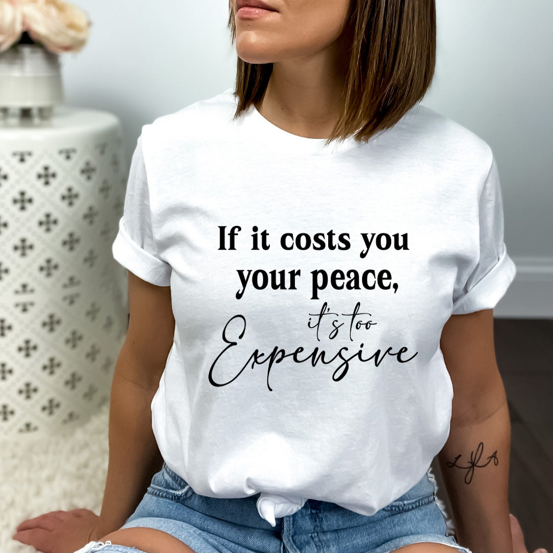 Your Peace It's Too Expensive - Bella Canvas