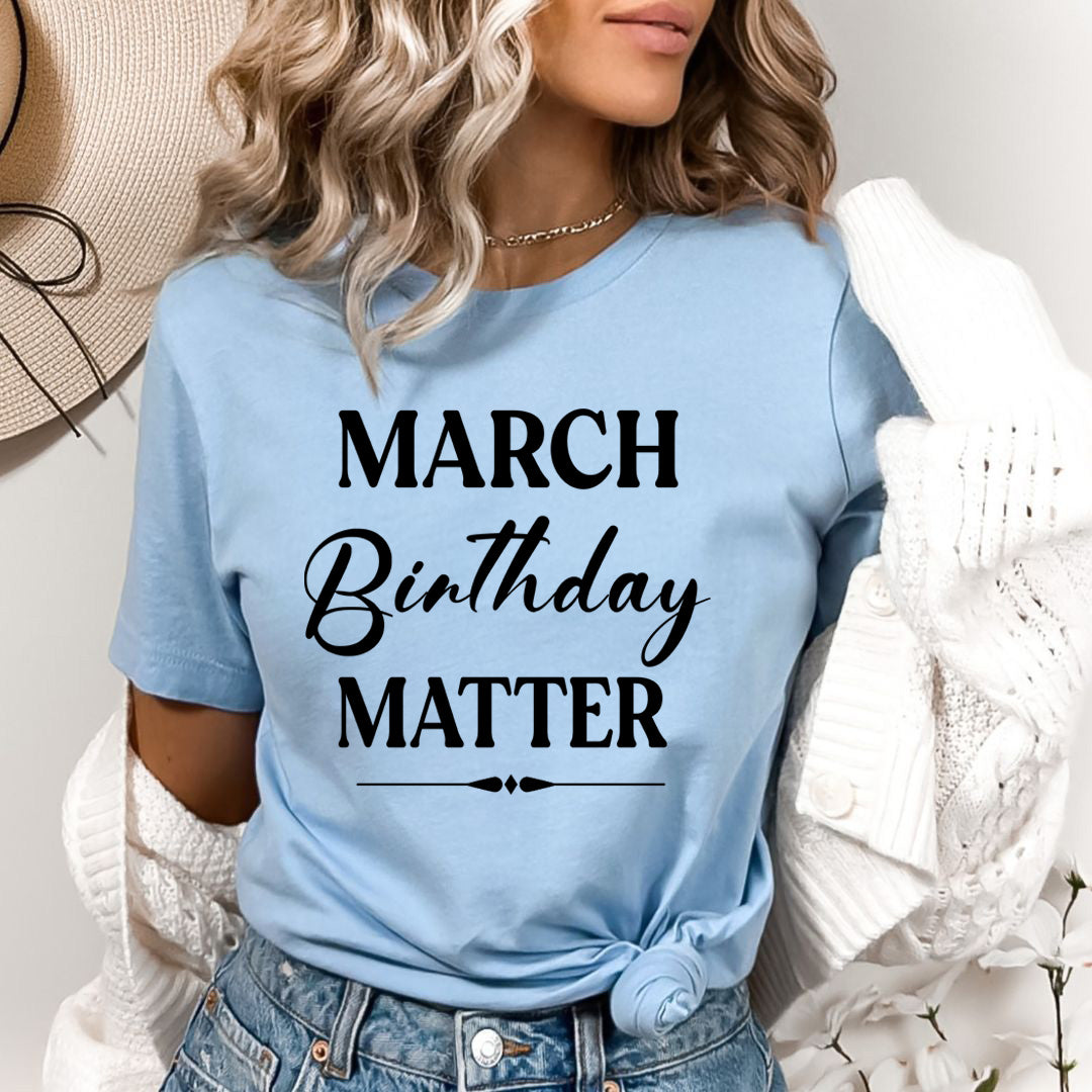 March Birthday Matter - Bella canvas