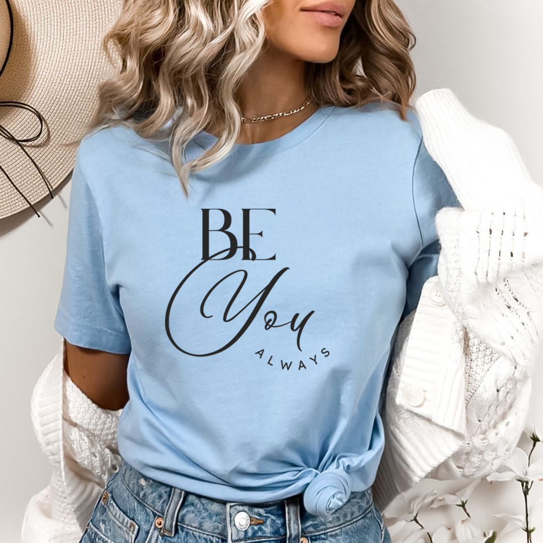 Be You Always - Bella Canvas
