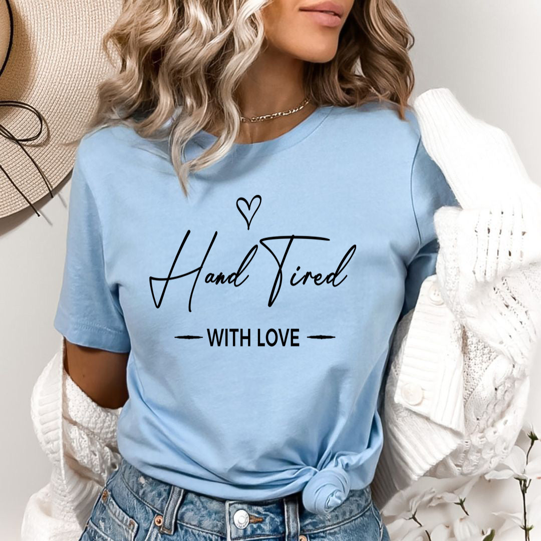 Hand Tired with Love - Bella canvas