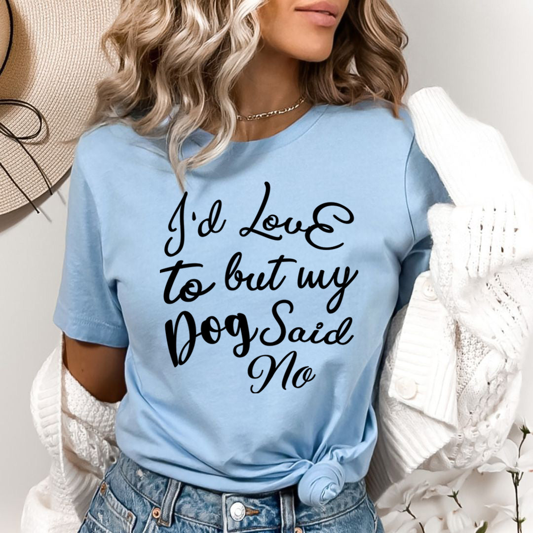 My Dog Said  No - Bella canvas