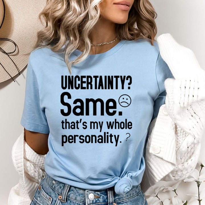 Uncertainty? Same That's My Whole Personality - Bella Canvas