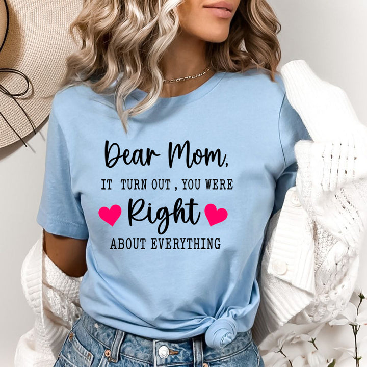 Dear Mom I turn Out You were Right - Bella Canvas