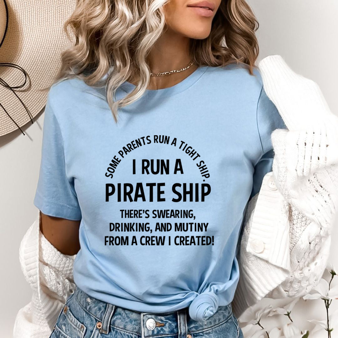 I Run A Pirate Ship - Bella Canvas