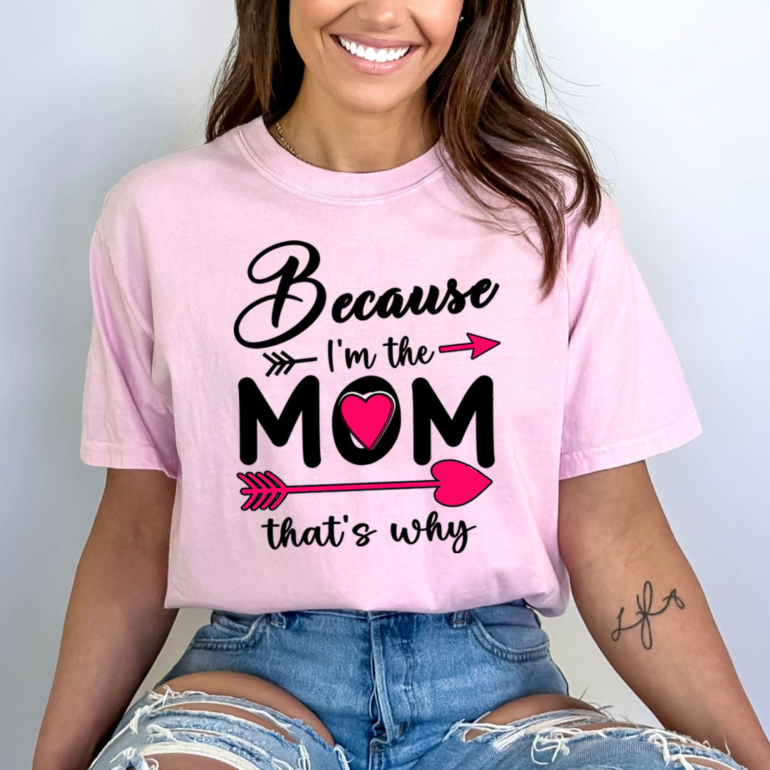 Because I'm The Mom that's Why - Bella canvas