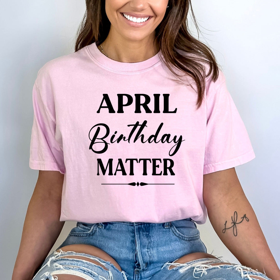 April Birthday Matter - Bella canvas