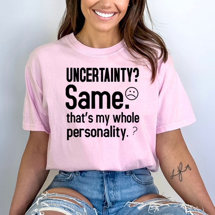 Uncertainty? Same That's My Whole Personality - Bella Canvas