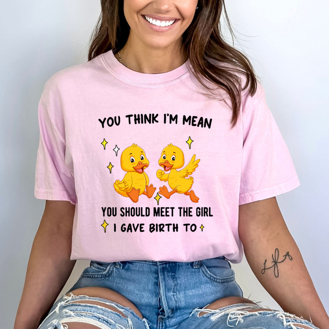 You Think I'm Mean - Bella Canvas