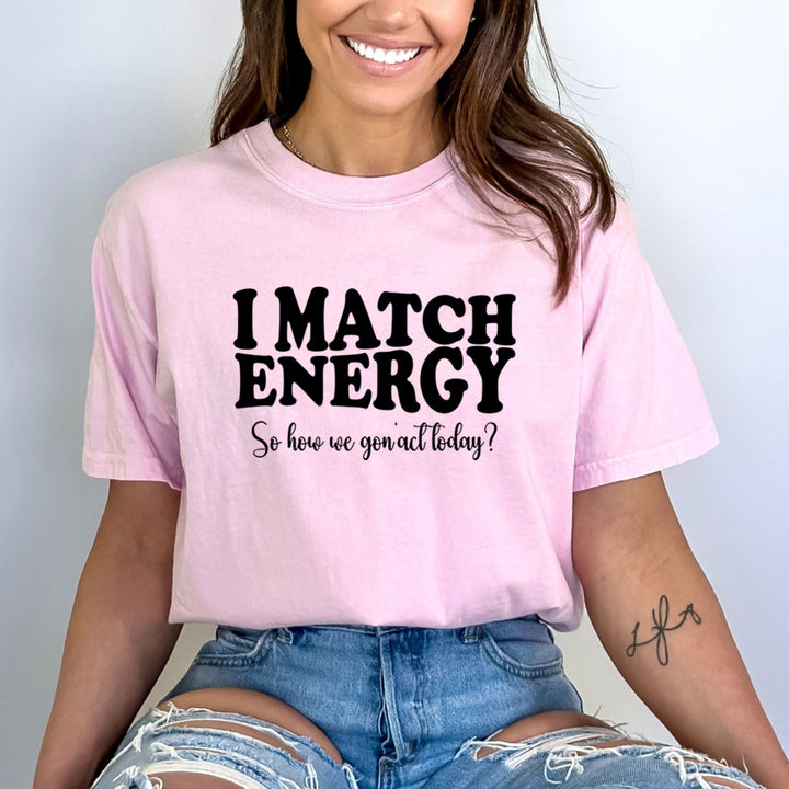 I Match Energy - Bella Canvas
