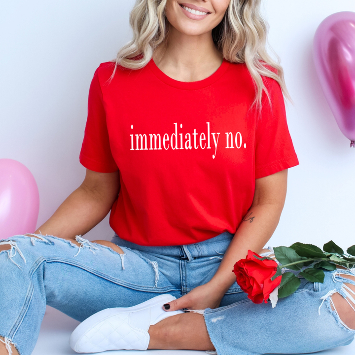 Immediately No - Unisex T-Shirt