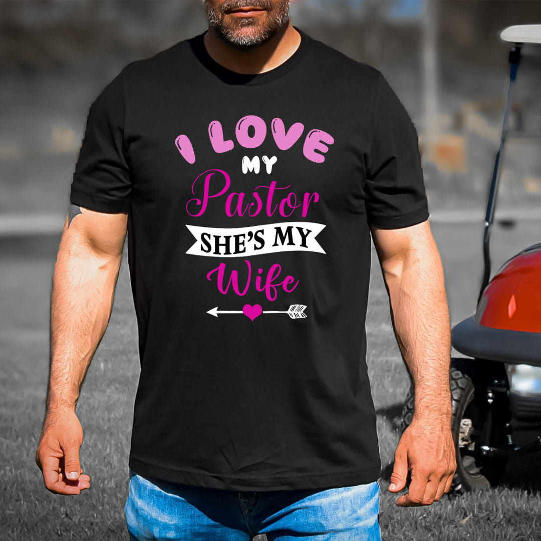 I Love My Pastor She's My Wife - Men's Tee