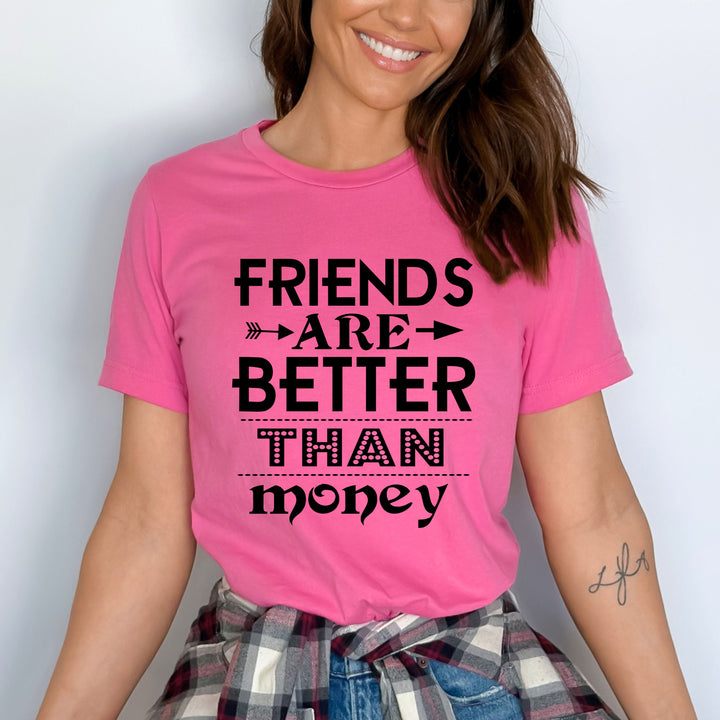 "Friends are better than money"