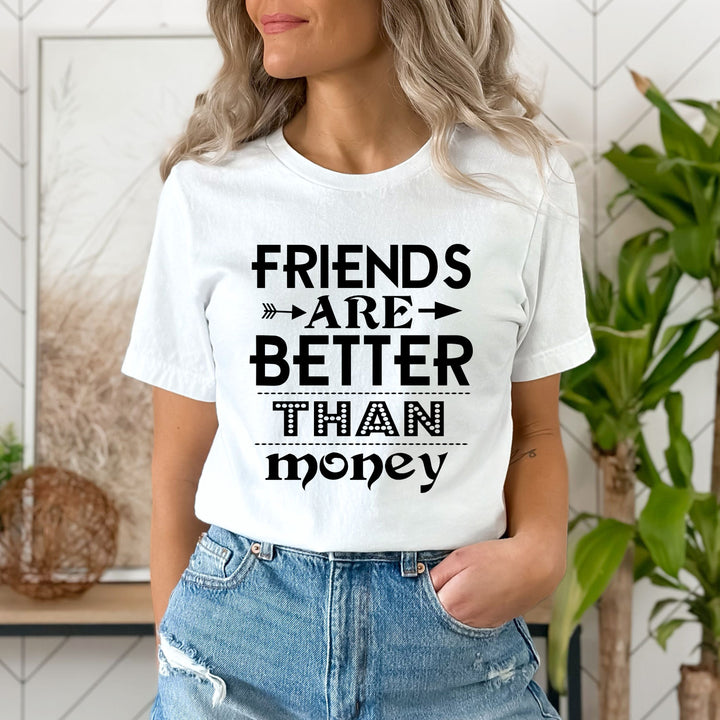 "Friends are better than money"