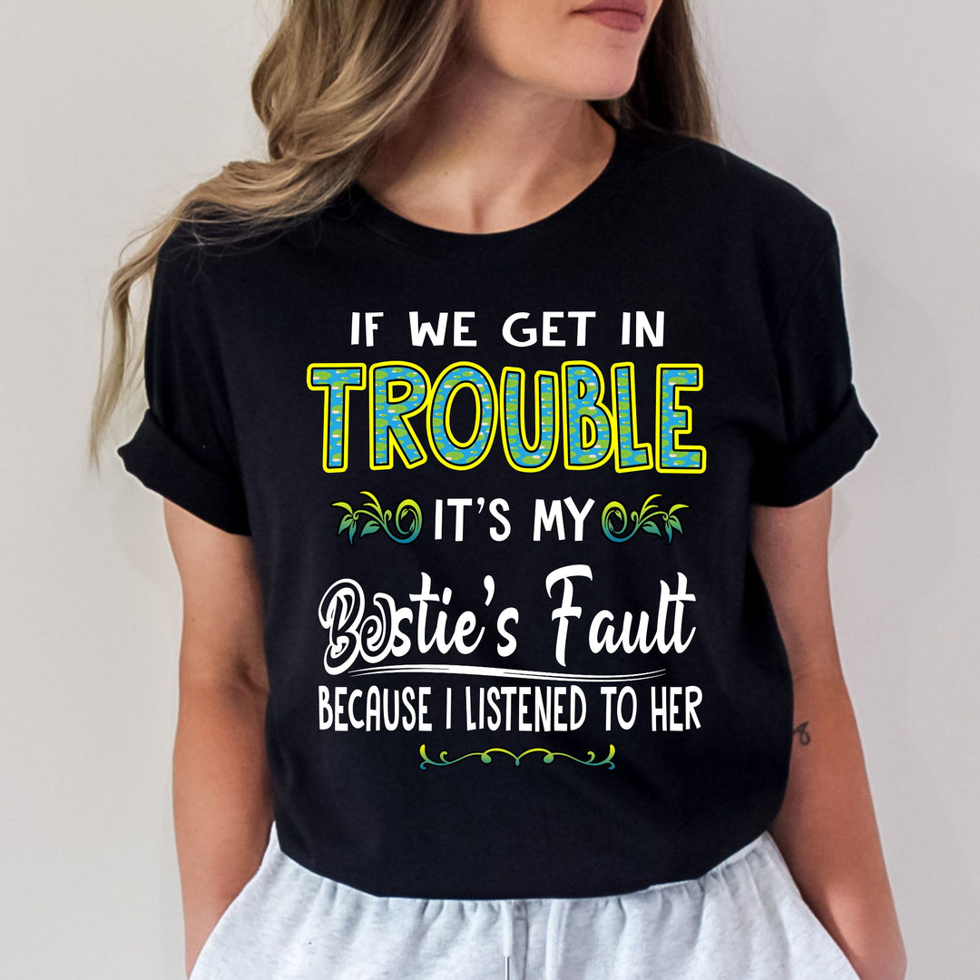 "Bestie's Fault" Buy for all.