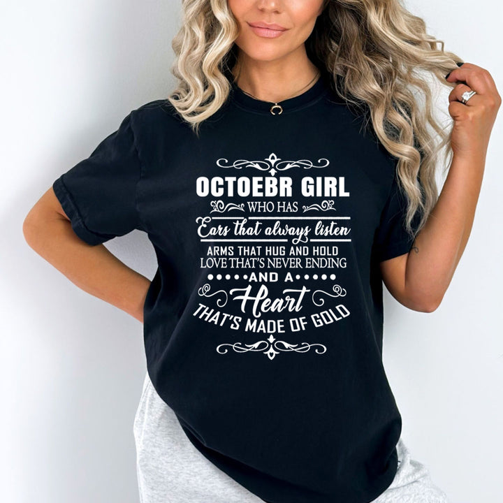 October Girl Who Has Heart That's Made Of Gold  - Unisex T-Shirt
