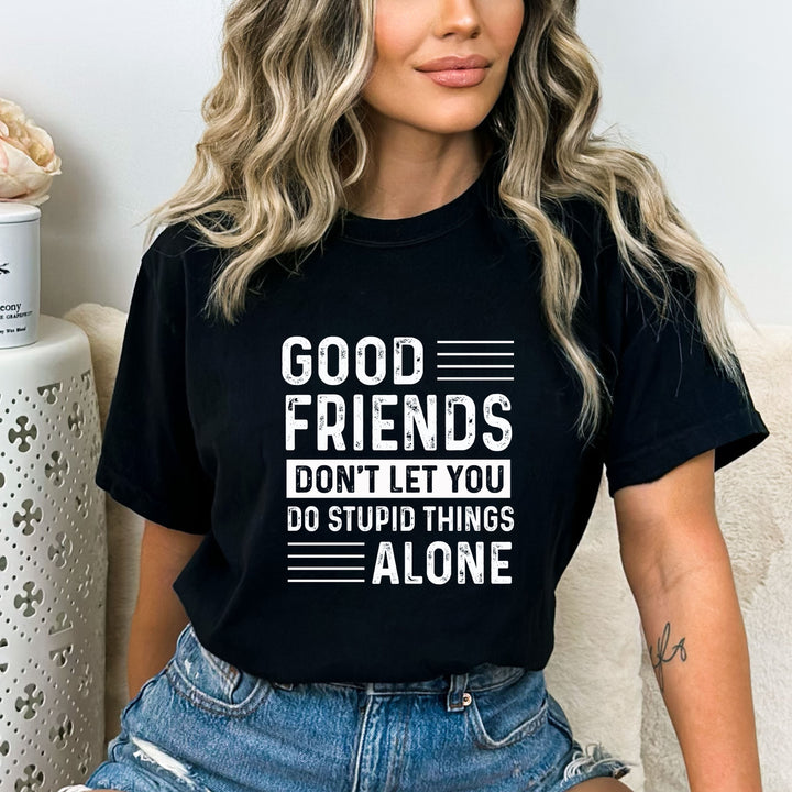 Good Friends Don't Let You - Bella canvas